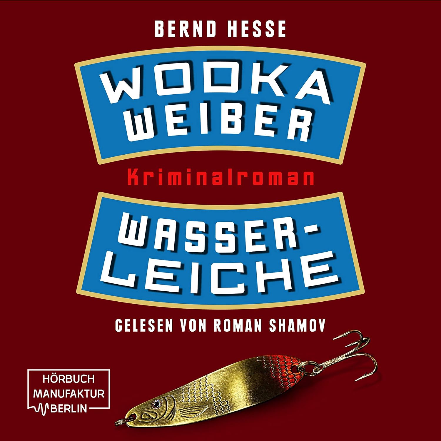 Hörbuch Wodka, Weiber, Wasserleiche gesprochen von Roman Shamov