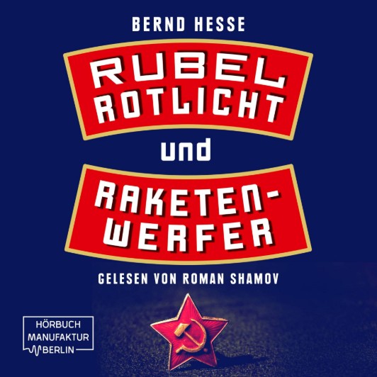 Hörbuch Rubel Rotlicht und Raketenwerfer gelesen von Roman Shamov